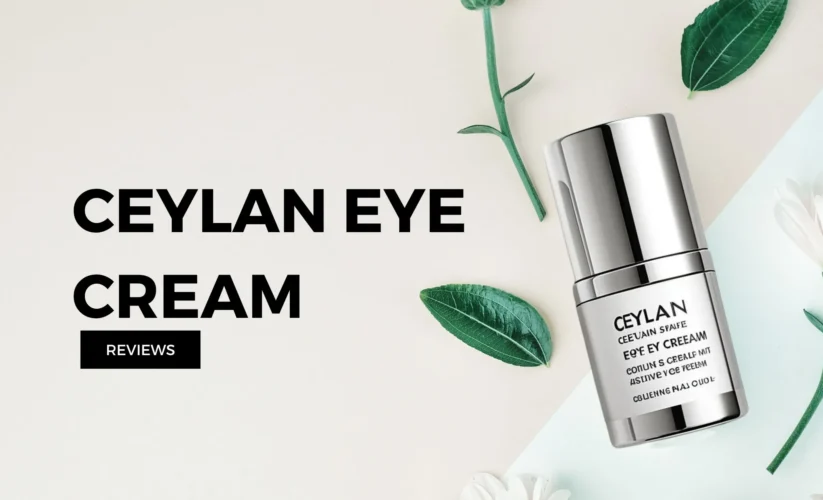 Ceylan Eye Cream Reviews: Is It Worth the Hype?